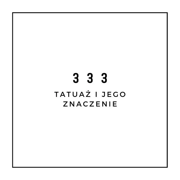Co oznacza tatuaż 333?